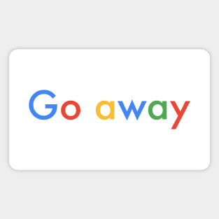 Go away Magnet